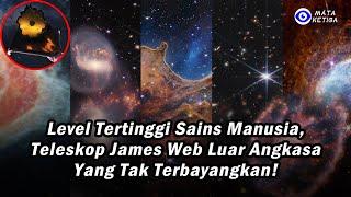 “Menakjubkan” Level Tertinggi Sains Manusia, Teleskop James Web Luar Angkasa yang Tak Terbayangkan