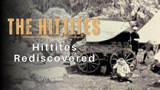 Hittites Rediscovered I The Hittites