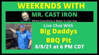 Mr. Cast Iron Interviews Big Daddys BBQ Pit On Weekends With Mr. Cast Iron