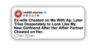 (Full story) Ex-wife Cheated on Me With Ap. Later Tries Desperately to Look Like My New Girlfriend…