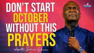 START OCTOBER WITH POWERFUL PROPHETIC PRAYERS - APOSTLE JOSHUA SELMAN