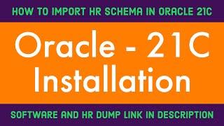 Oracle 21c installation on windows | How to import HR schema in oracle 21c |Oracle 21c installation