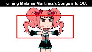 Turning Melanie Martinez's Songs into OC: 