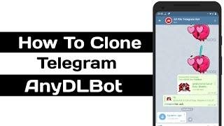 How To Clone Telegram  AnyDLBot | InFoTel