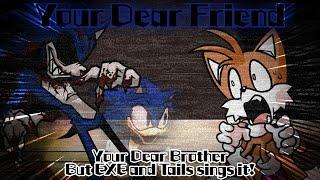 Your Dear Friend / Your Dear Brother but EXE and Tails sings it! (FNF Cover)