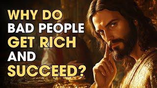 Why Do Bad People Get Rich and Succeed? God’s Answer Will Surprise You! | Biblical Wisdom