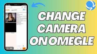 How To Change Camera On Omegle (Easy 2023)