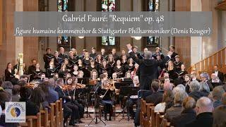 Gabriel Fauré: "Requiem" | figure humaine kammerchor & Stuttgarter Philharmoniker (Denis Rouger)