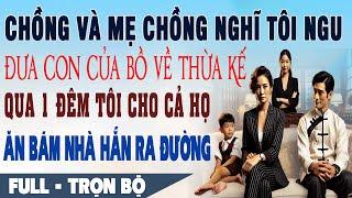 Truyện Ngôn Tình CHỒNG & MẸ CHỒNG NGHĨ TÔI NGU ĐƯA CON CỦA BỒ VỀ Qua 1 Đêm Cả Họ Ăn Bám Ra Đường Ở