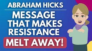 Message That Makes Any Resistance MELT AWAY!  Abraham Hicks 2024