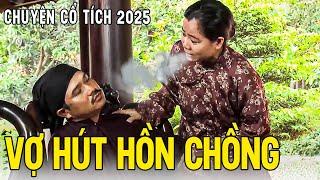 VỢ HÚT HỒN CHỒNG | Chuyện Cổ Tích 2025Cổ Tích Đất Việt 2025Cổ Tích Việt Nam 2025 | Cổ Tích THVL