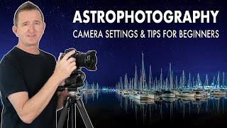 ASTROPHOTOGRAPHY - The Basics - A beginners guide to capturing amazing photos of the night sky.