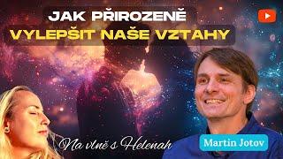 Martin Jotov - Jak přirozeně vylepšit naše vztahy