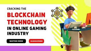 Cracking The REVOLUTION WITH BLOCKCHAIN TECHNOLOGY IN ONLINE GAMING INDUSTRY