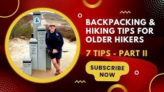 Backpacking & Hiking Tips For Older Hikers - Part II