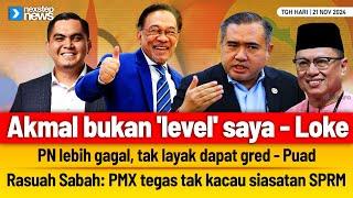 TERKINI! Akmal bukan 'level' saya - Loke | PN lebih gagal, tak layak dapat gred - Puad | Rasuah ...