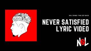 noL Jones- Never Satisfied (Official Lyric Video)