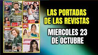 LAS PORTADAS de la REVISTAS del CORAZON de este MIERCOLES 23 de OCTUBRE