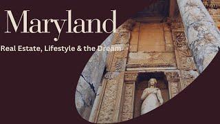 Living the Maryland Dream: A Journey Through Real Estate, Lifestyle, and Opportunities