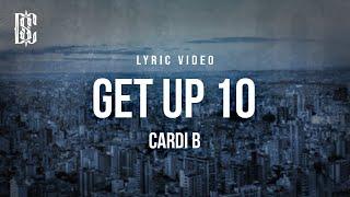 Cardi B - Get Up 10 | Lyrics