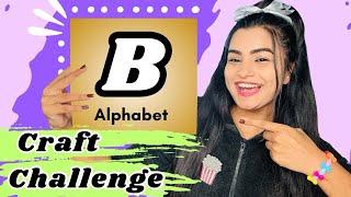 I only Crafted “B” Alphabet Things  “B” Alphabet Craft Challenge  #crafteraditi #youtubepartner