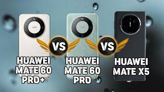 Huawei Mate 60 Pro+ Vs Huawei Mate 60 Pro Vs Huawei Mate X5 Comparison.