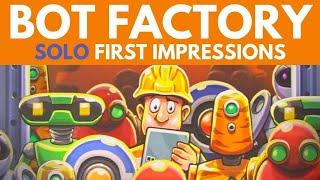 Bot Factory | Solo Mode First Impressions