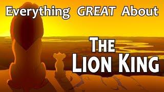 Everything GREAT About The Lion King!