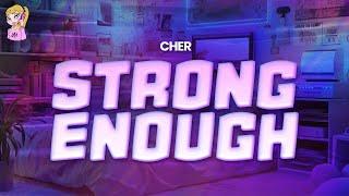 Cher - Strong Enough // Lyrics