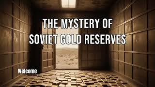 The Mystery of the Soviet Union’s Secret Gold Reserves