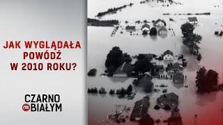 Jak wyglądała powódź w 2010 roku- reportaż Arkadiusza Wierzuka [Czarno na białym TVN24]