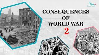 Consequences of Second World War - The Study Falcon