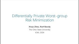 ICML - DP Worst-group Risk Minimization