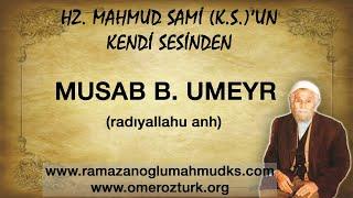 Hz. Mahmud Sami Ramazanoğlu (k.s.)'un Kendi Sesinden Musab b. Umeyr (r.a.) Sohbeti