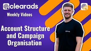 Account structure and campaign organisation | Clear Ads