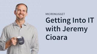 Getting Into IT with Jeremy Cioara