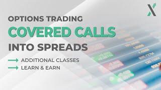 Trading Covered Calls Into Spreads On 4, 5, & 6 Figure Accounts