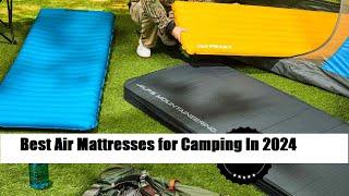 Top 5 Best Air Mattresses for Camping In 2024 - The Most COMFORTABLE Camping Mattress