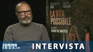 La vita possibile: Intervista a Ivano De Matteo | HD