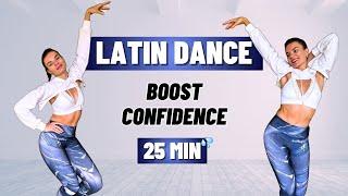 25 MIN LATIN DANCE WORKOUT: Burn Fat, Boost Confidence, Have Fun + Lose Weight