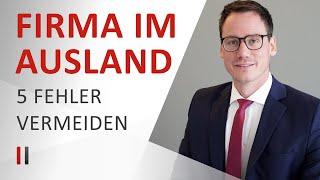 Firma im Ausland gründen: Vermeiden Sie diese 5 Fehler - Steuerberater Prof. Dr. Christoph Juhn