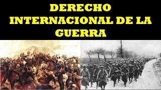 DERECHO INTERNACIONAL DE LA GUERRA