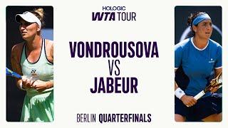 Ons Jabeur Vs. Marketa Vondrousova | Quarterfinals Berlin 2025  Match Highlights