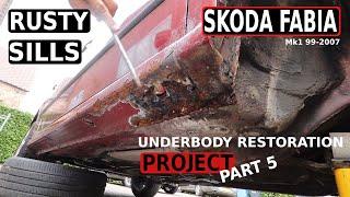 SKODA FABIA Mk1 RUSTY SILLS Underbody Restoration PROJECT PART 5