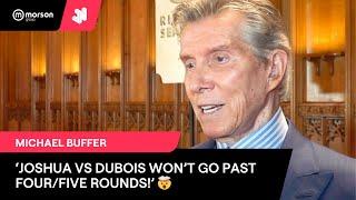 'JOSHUA VS DUBOIS WON'T GO PAST 4/5 ROUNDS!' MICHAEL BUFFER ALSO TALKS FURY VS USYK, PAUL VS TYSON