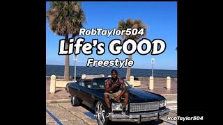 RobTaylor504 LIFE’S GOOD Freestyle