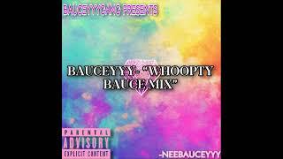 BAUCEYYY- "WHOOPTY BAUCE MIX" -