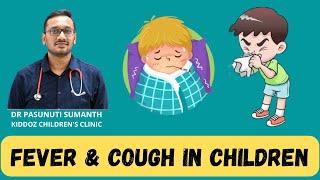 Fever and Cough in Children - DR PASUNUTI SUMANTH