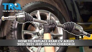 How to Replace Rear CV Axles 2011-2021 Jeep Grand Cherokee