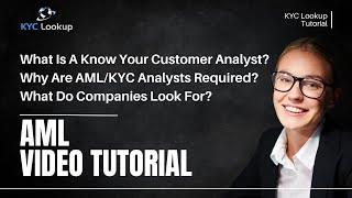 What Is A KYC Analyst | Why Are AML/KYC Analysts Required | What Do Companies Look For When Hiring